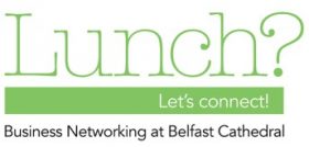 Lunch? – a new business networking initiative at Belfast Cathedral