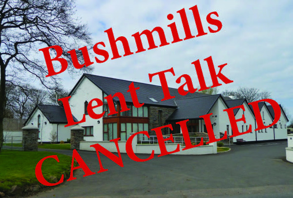 Bushmills Lent Talk cancelled