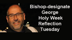Bishop-designate George’s message for Tuesday of Holy Week