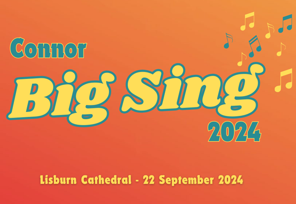 Be part of the Connor Big Sing at Lisburn Cathedral